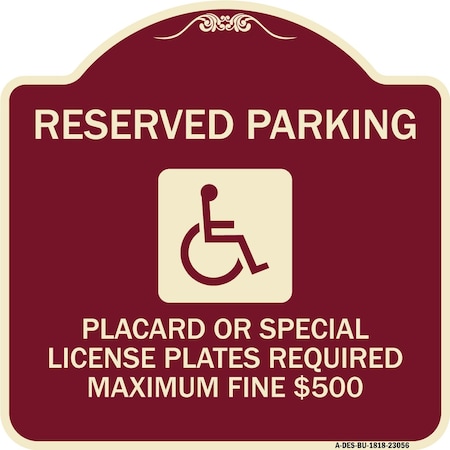 Signmission Reserved Parking Placard or Special License Plates Required Maximum Fine $500, A-DES-BU-1818-23056 A-DES-BU-1818-23056